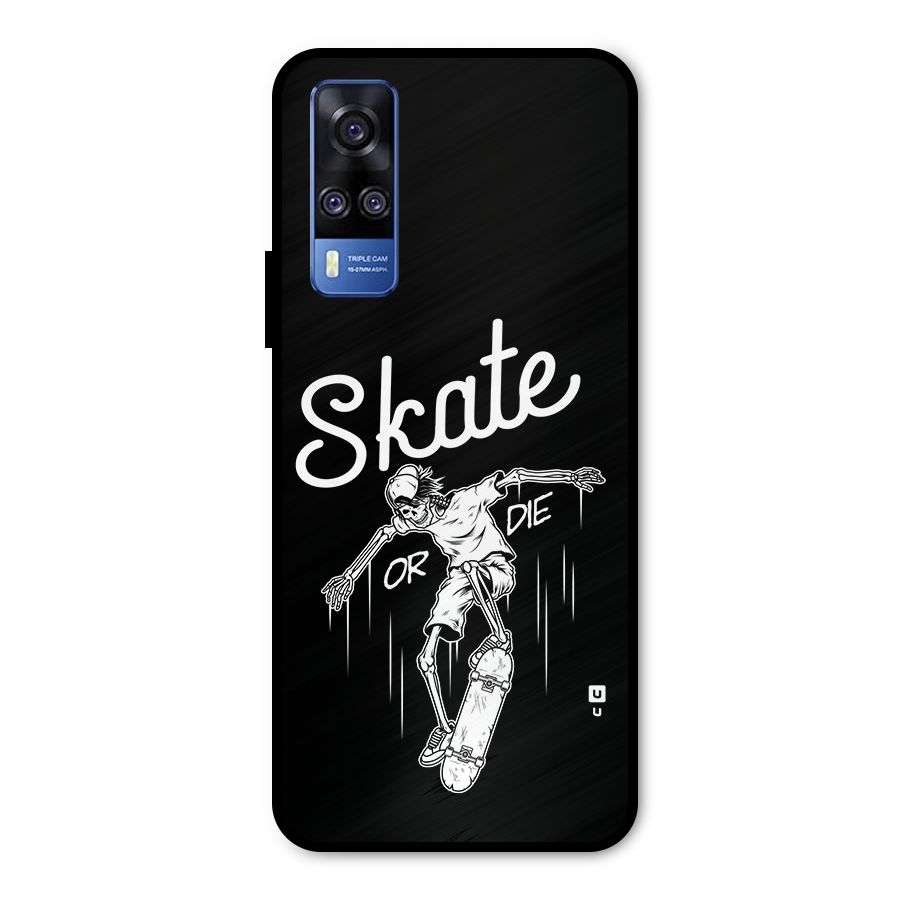 Skate Or Die Metal Back Case for Vivo Y51A