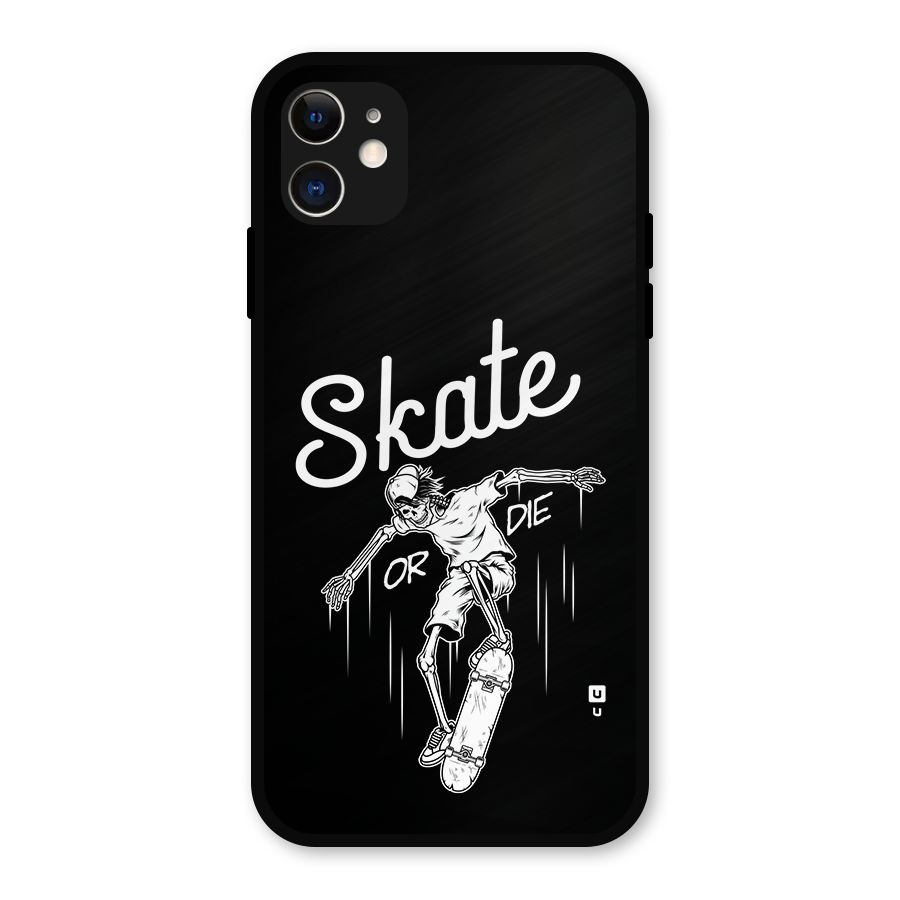 Skate Or Die Metal Back Case for iPhone 11