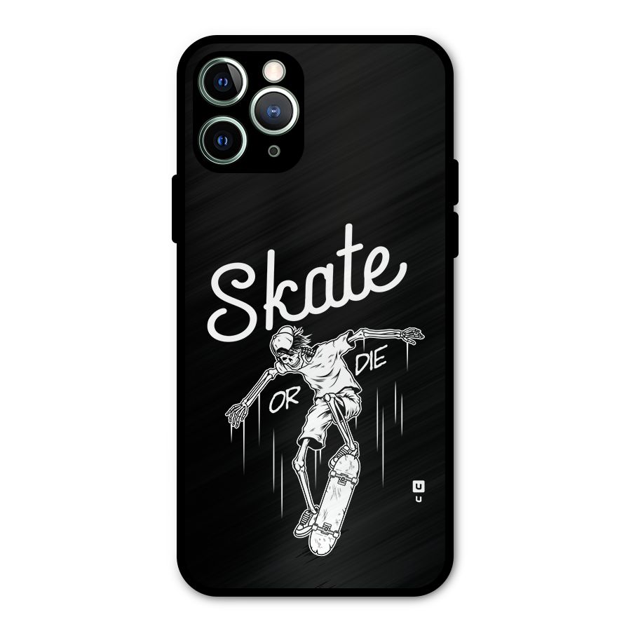 Skate Or Die Metal Back Case for iPhone 11 Pro Max