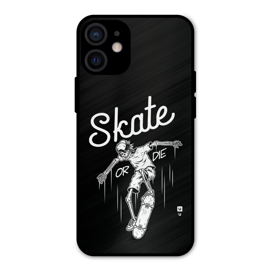 Skate Or Die Metal Back Case for iPhone 12 Mini
