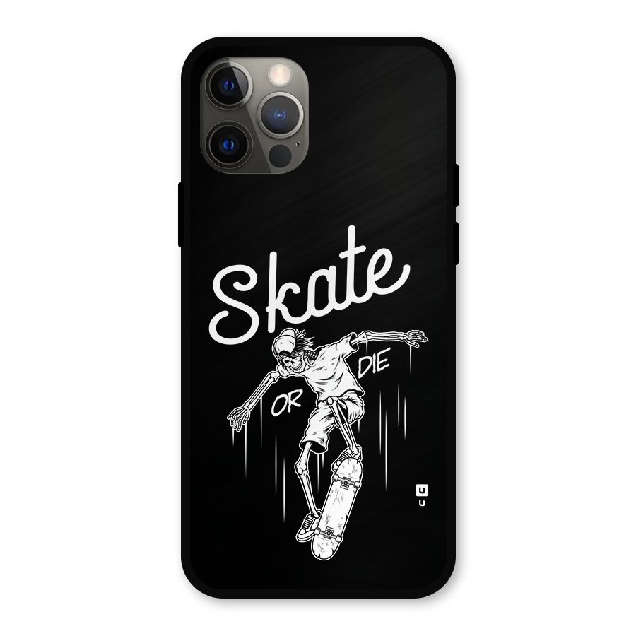 Skate Or Die Metal Back Case for iPhone 12 Pro