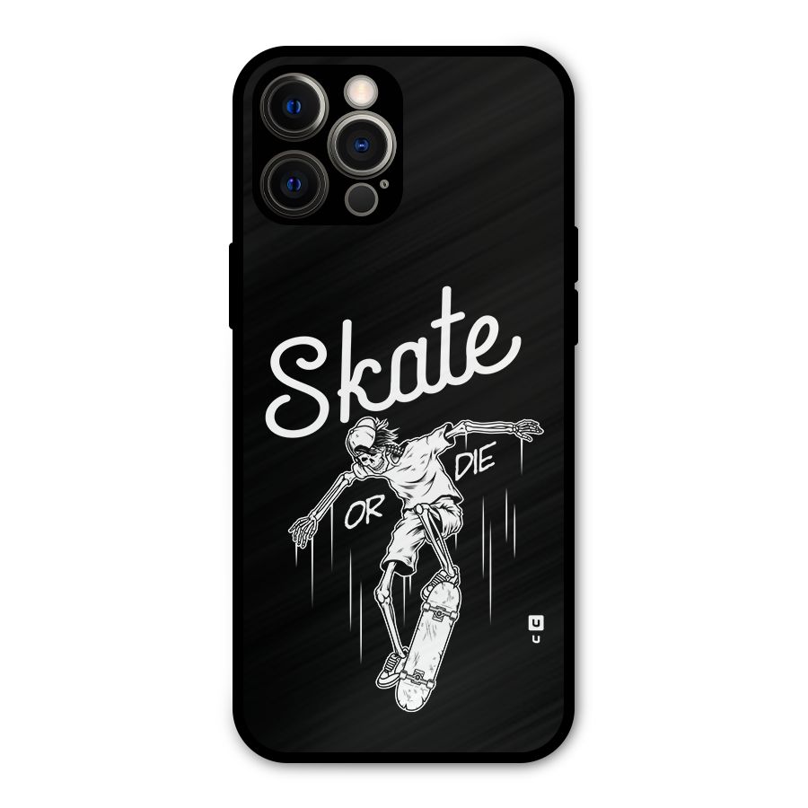 Skate Or Die Metal Back Case for iPhone 12 Pro Max