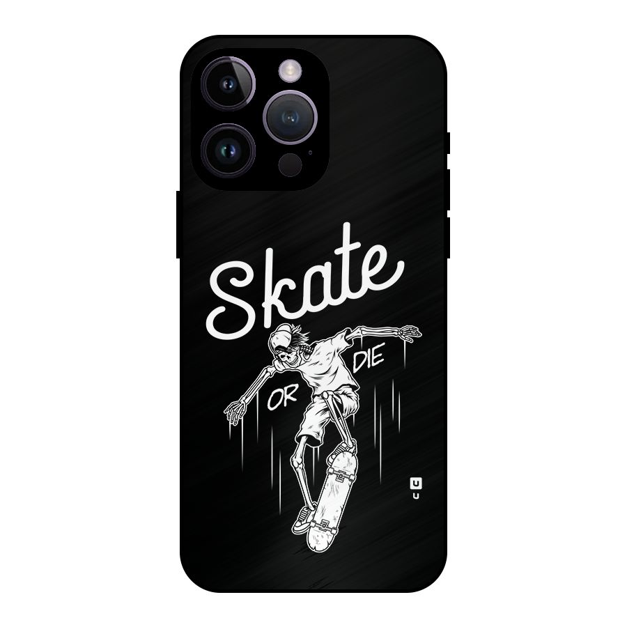Skate Or Die Metal Back Case for iPhone 14 Pro Max