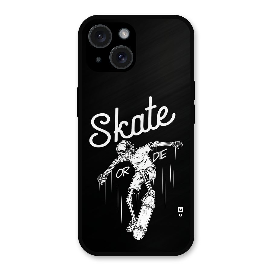 Skate Or Die Metal Back Case for iPhone 15