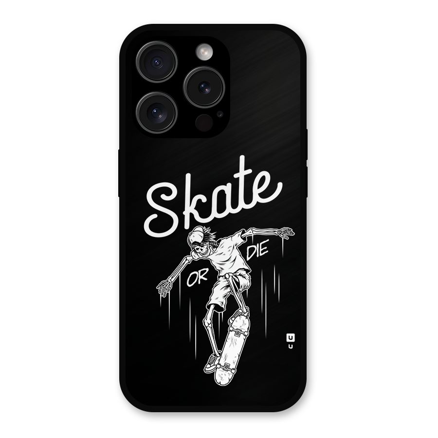 Skate Or Die Metal Back Case for iPhone 15 Pro