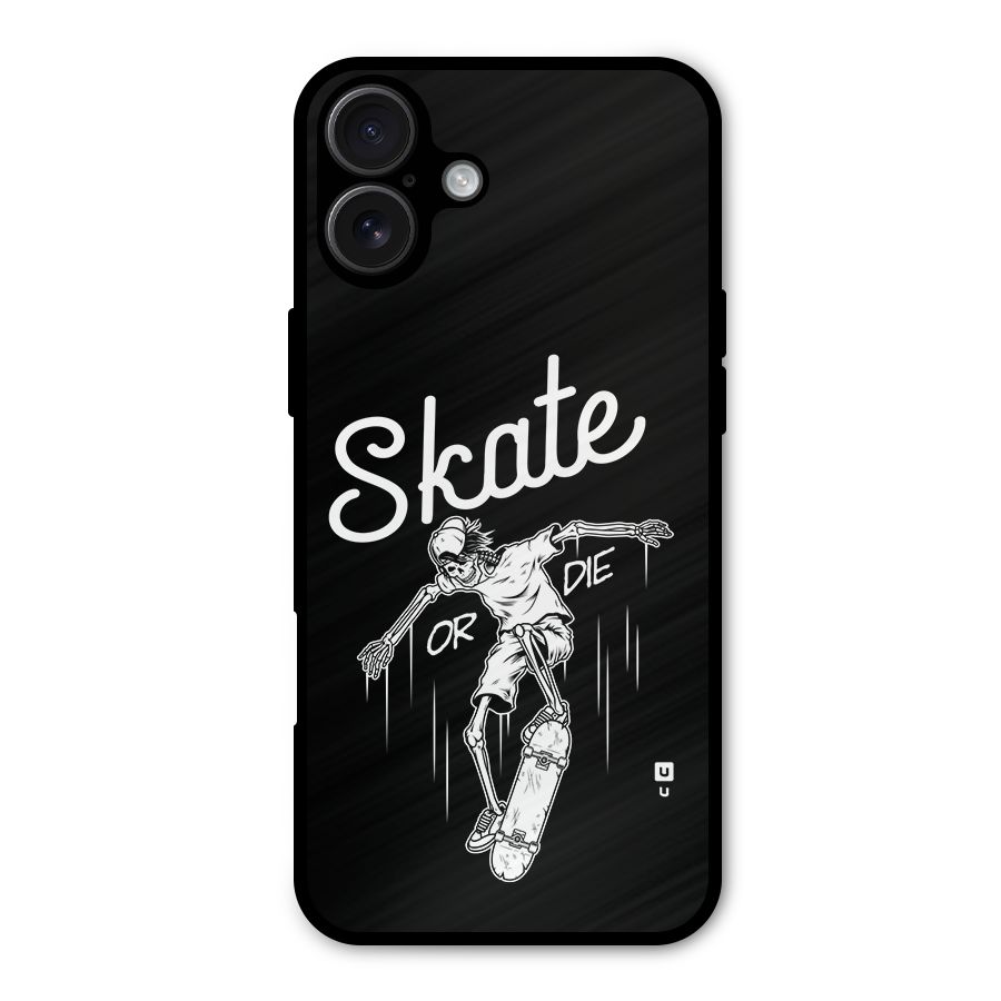 Skate Or Die Metal Back Case for iPhone 16 Plus