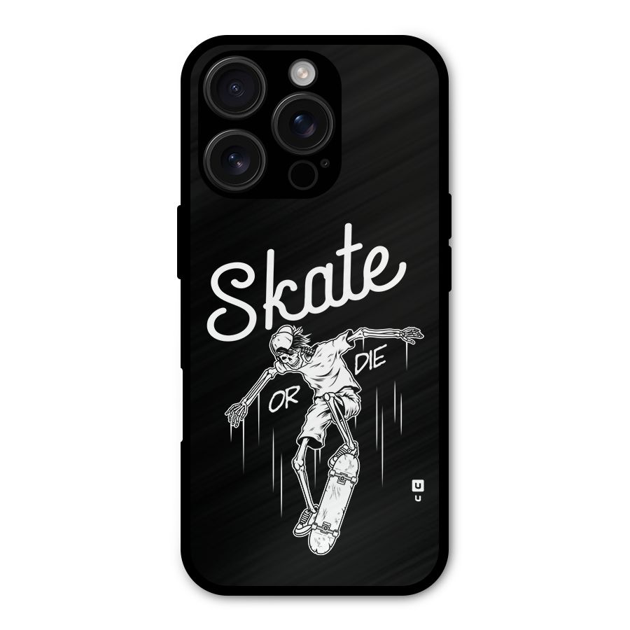 Skate Or Die Metal Back Case for iPhone 16 Pro