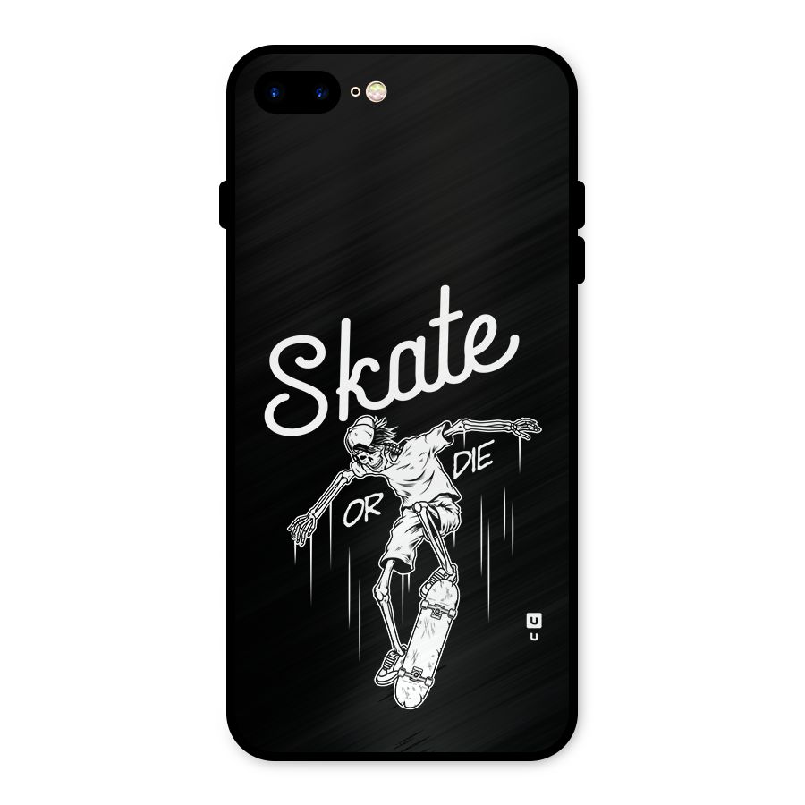 Skate Or Die Metal Back Case for iPhone 8 Plus