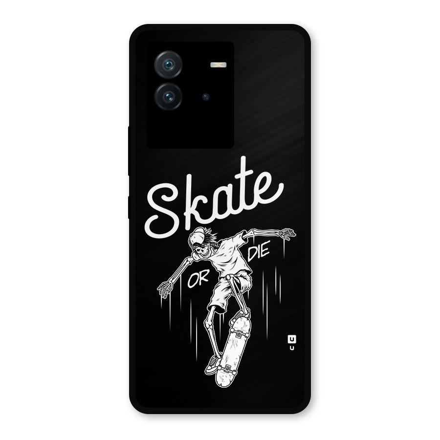 Skate Or Die Metal Back Case for iQOO Neo 6 5G