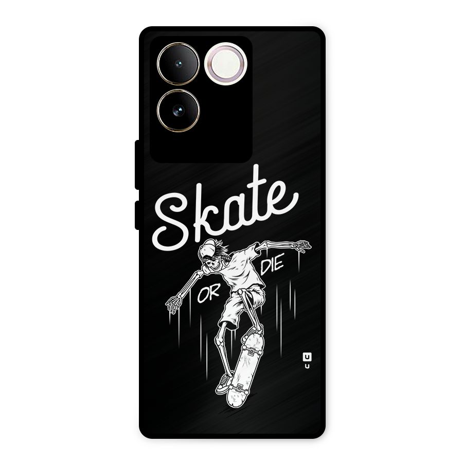 Skate Or Die Metal Back Case for iQOO Z7 Pro