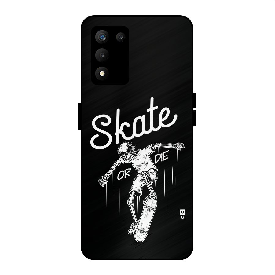 Skate Or Die Metal Back Case for realme 9 5G SE