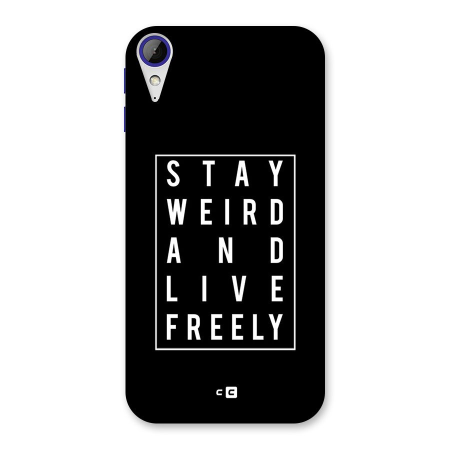 Stay Weird Live Freely Back Case for Desire 830