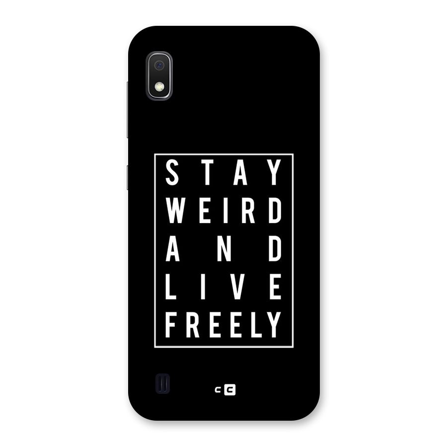 Stay Weird Live Freely Back Case for Galaxy A10