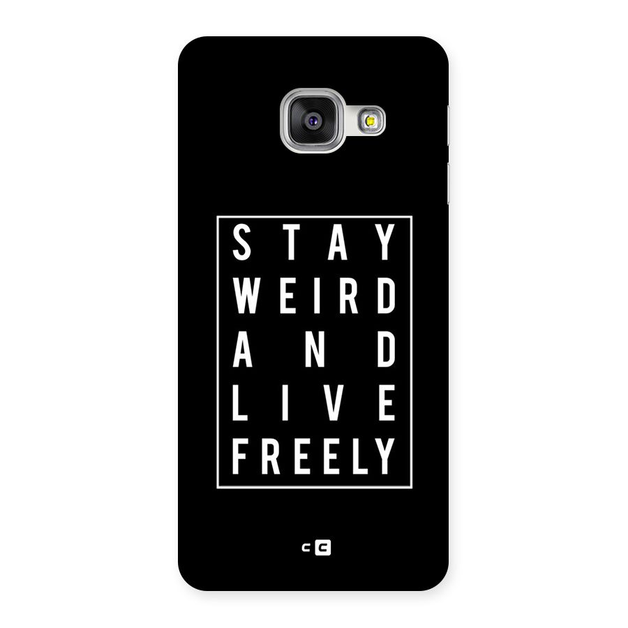 Stay Weird Live Freely Back Case for Galaxy A3 2016