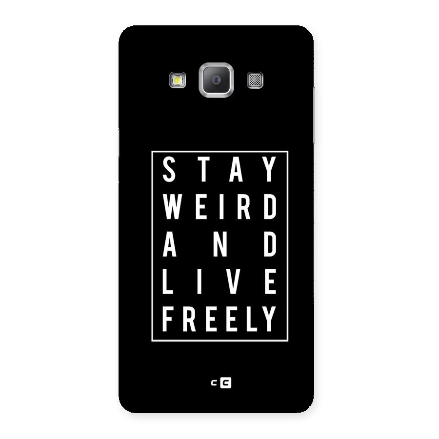 Stay Weird Live Freely Back Case for Galaxy A7