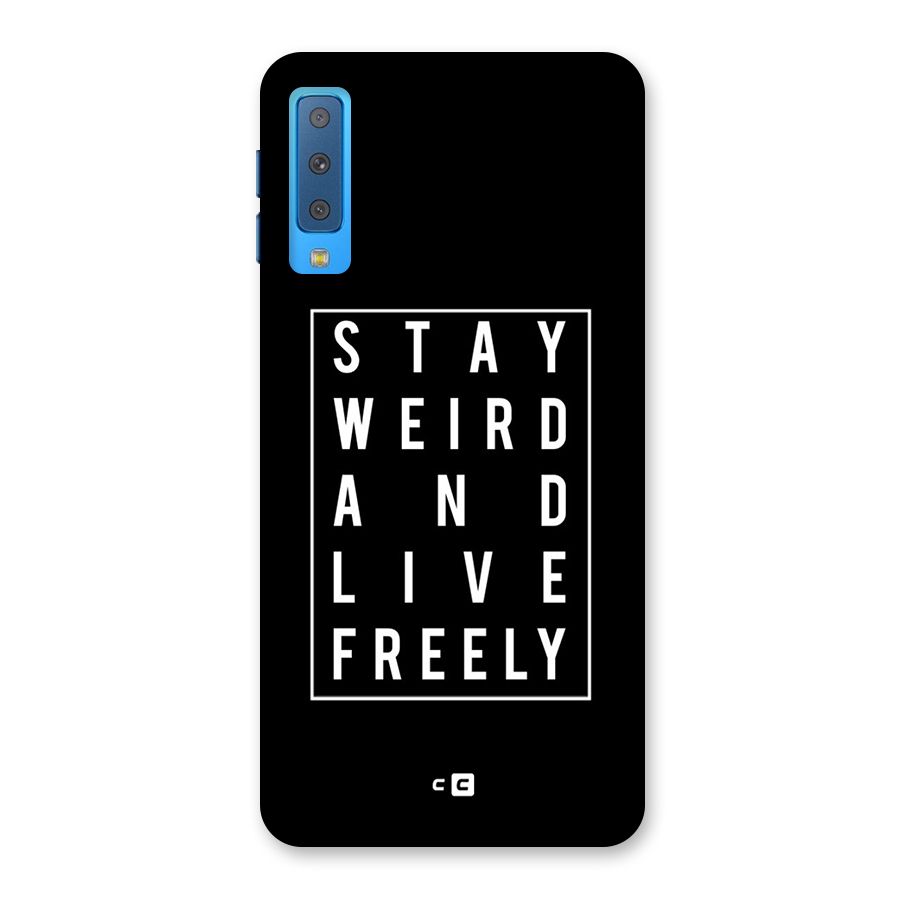 Stay Weird Live Freely Back Case for Galaxy A7 (2018)