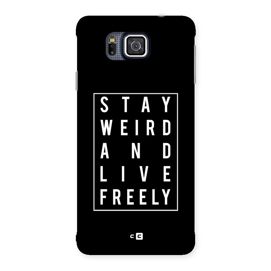 Stay Weird Live Freely Back Case for Galaxy Alpha