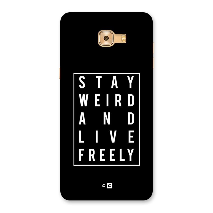 Stay Weird Live Freely Back Case for Galaxy C9 Pro