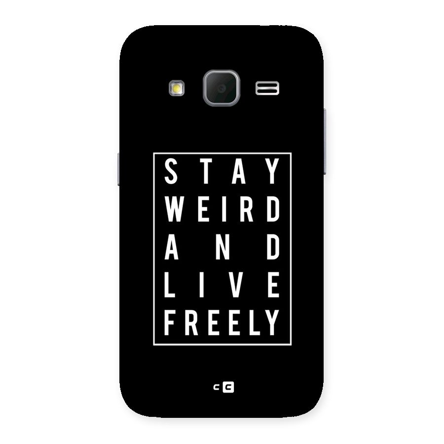 Stay Weird Live Freely Back Case for Galaxy Core Prime