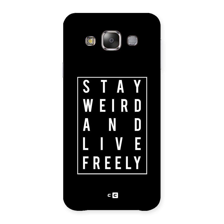 Stay Weird Live Freely Back Case for Galaxy E7