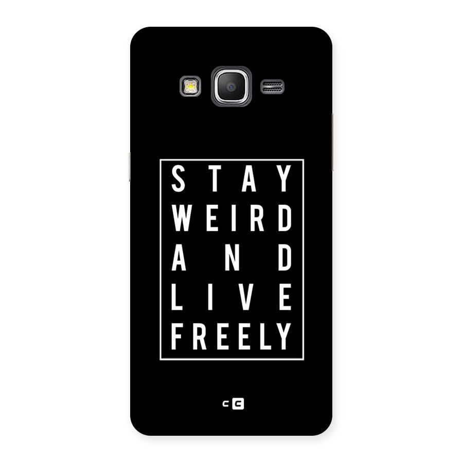 Stay Weird Live Freely Back Case for Galaxy Grand Prime