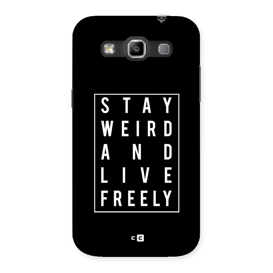 Stay Weird Live Freely Back Case for Galaxy Grand Quattro