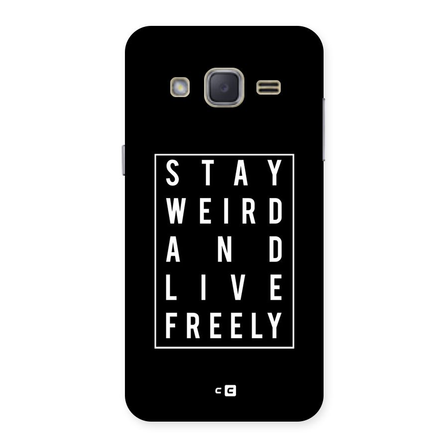 Stay Weird Live Freely Back Case for Galaxy J2