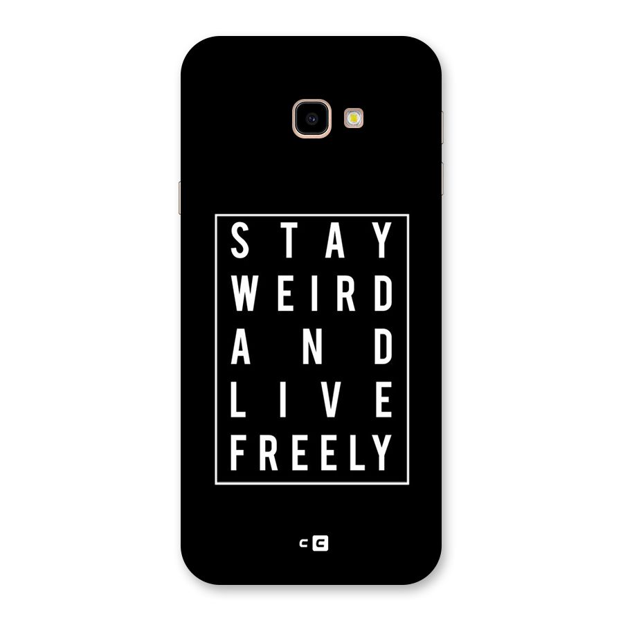 Stay Weird Live Freely Back Case for Galaxy J4 Plus
