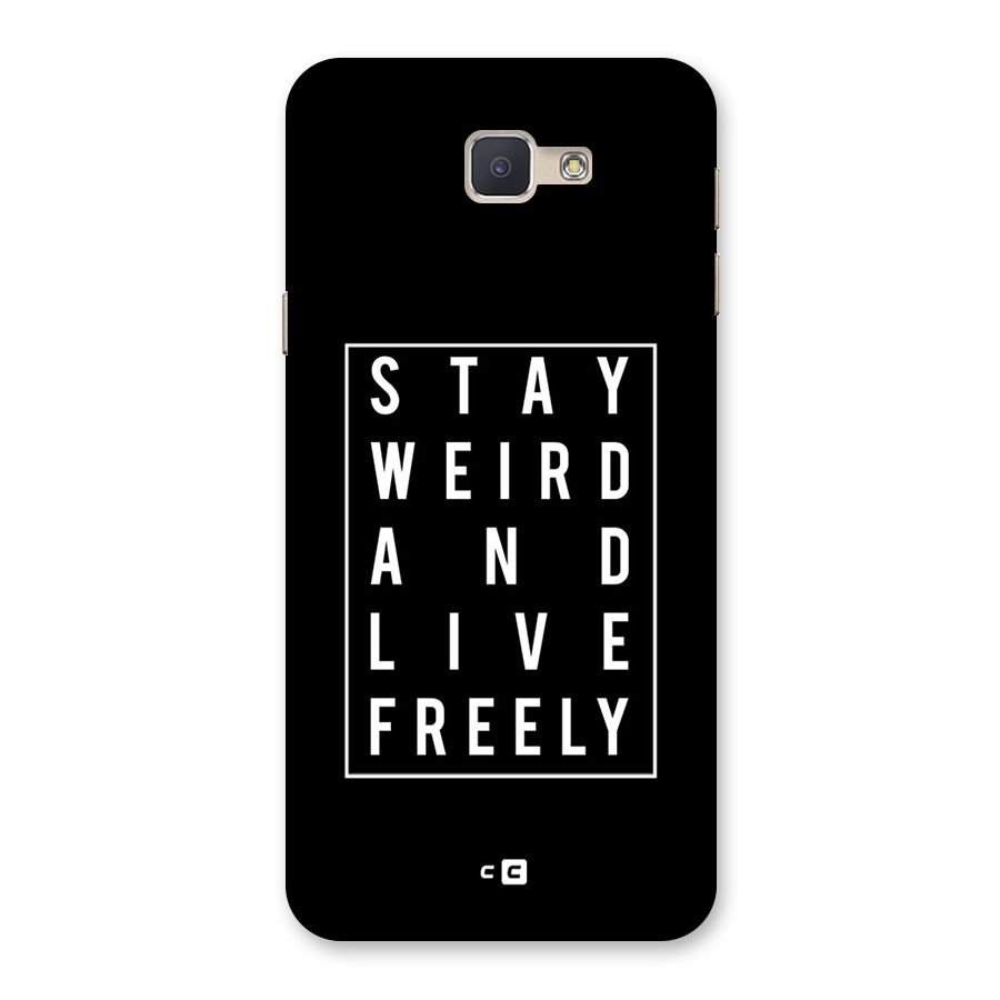 Stay Weird Live Freely Back Case for Galaxy J5 Prime