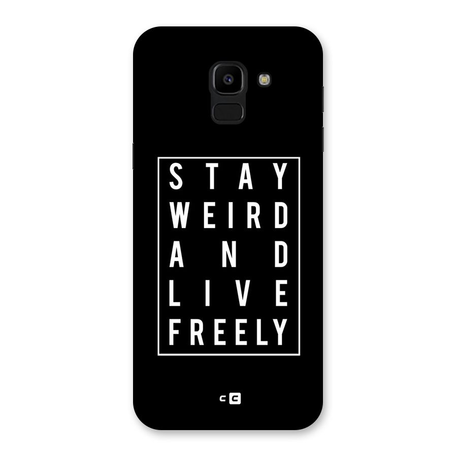 Stay Weird Live Freely Back Case for Galaxy J6