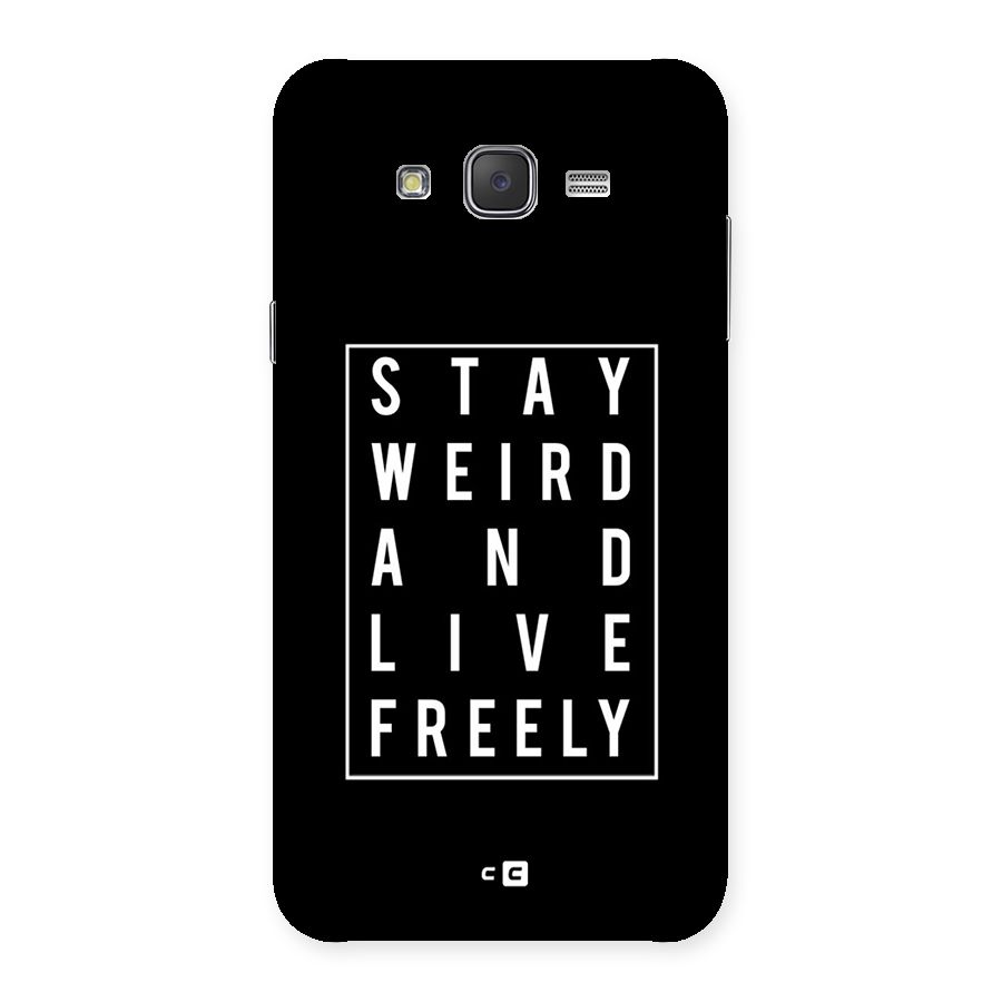 Stay Weird Live Freely Back Case for Galaxy J7