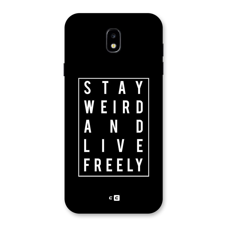 Stay Weird Live Freely Back Case for Galaxy J7 Pro