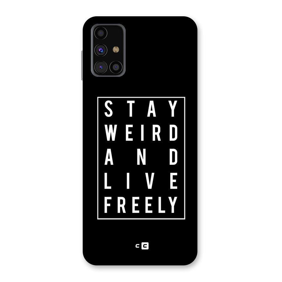 Stay Weird Live Freely Back Case for Galaxy M31s
