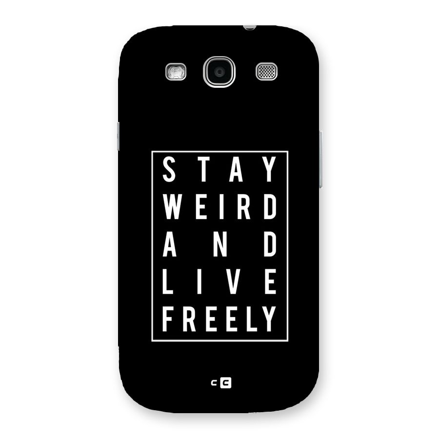 Stay Weird Live Freely Back Case for Galaxy S3