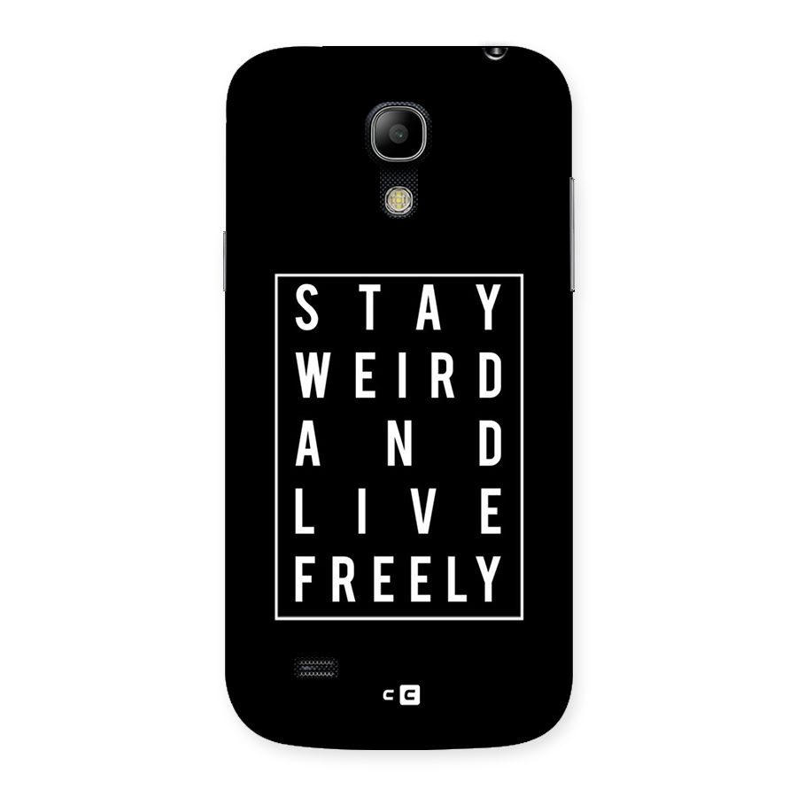 Stay Weird Live Freely Back Case for Galaxy S4 Mini