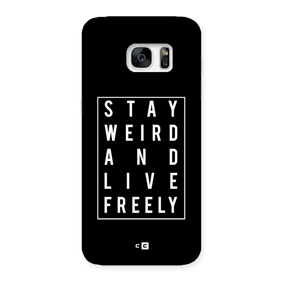 Stay Weird Live Freely Back Case for Galaxy S7 Edge