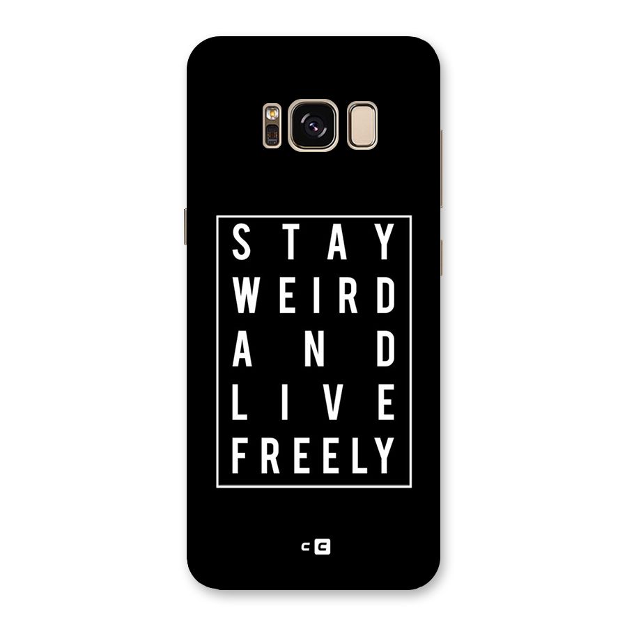 Stay Weird Live Freely Back Case for Galaxy S8