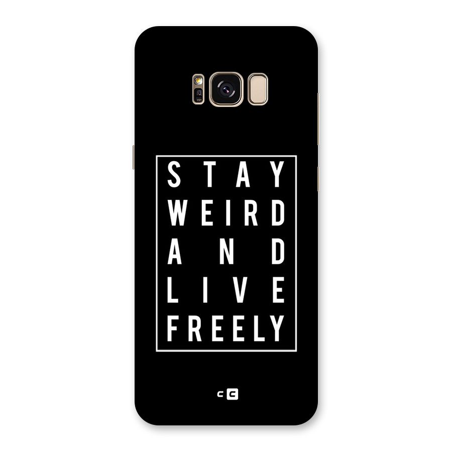 Stay Weird Live Freely Back Case for Galaxy S8 Plus