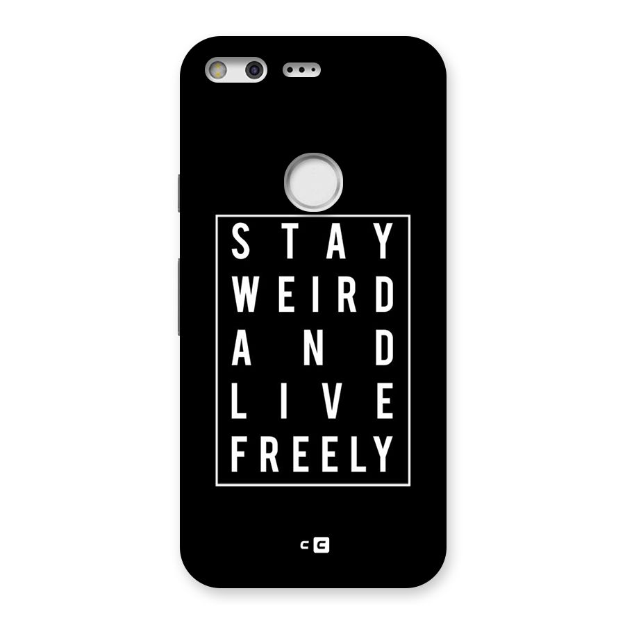 Stay Weird Live Freely Back Case for Google Pixel
