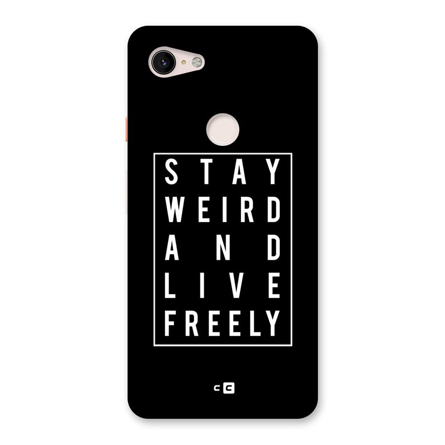 Stay Weird Live Freely Back Case for Google Pixel 3 XL