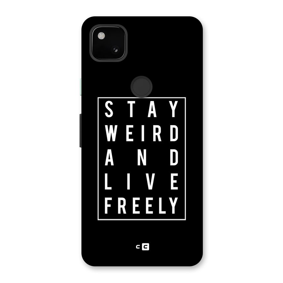 Stay Weird Live Freely Back Case for Google Pixel 4a