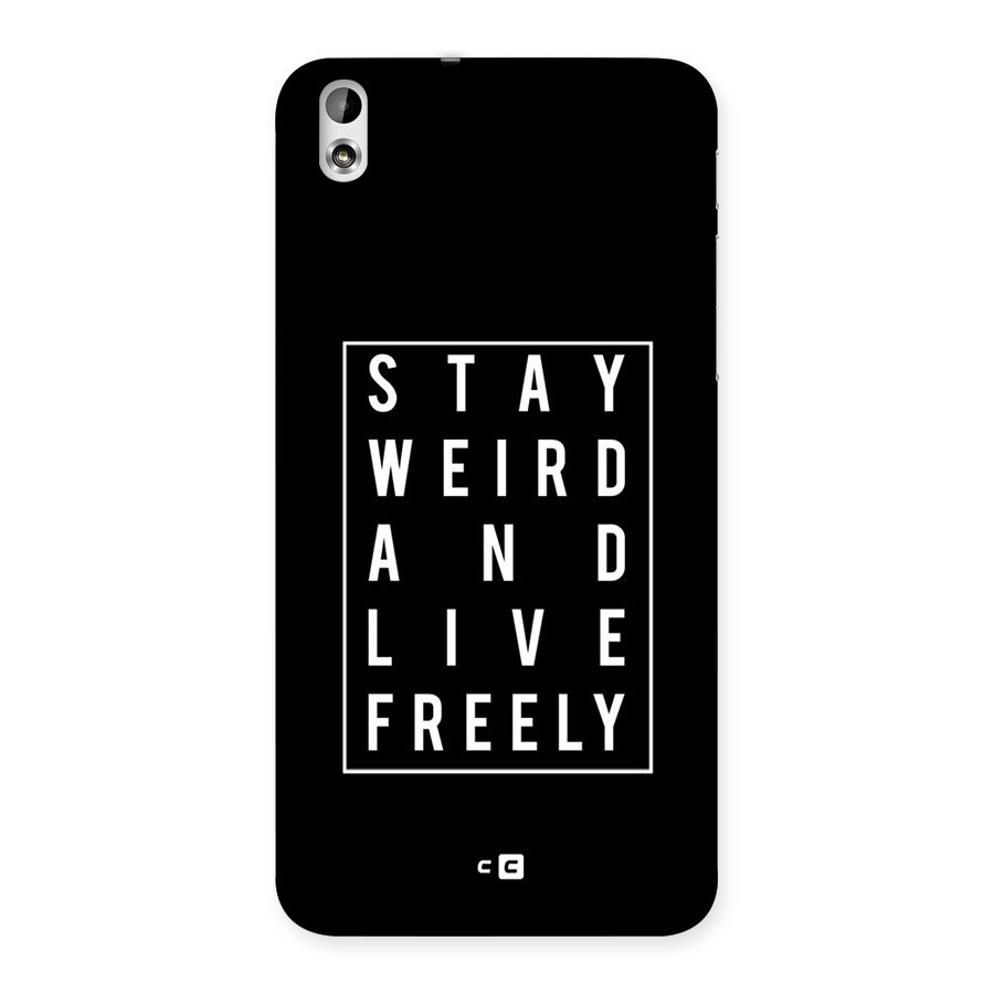 Stay Weird Live Freely Back Case for HTC Desire 816g