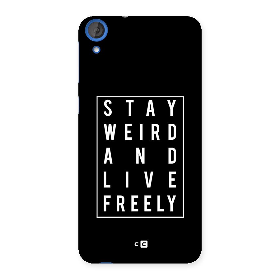 Stay Weird Live Freely Back Case for HTC Desire 820