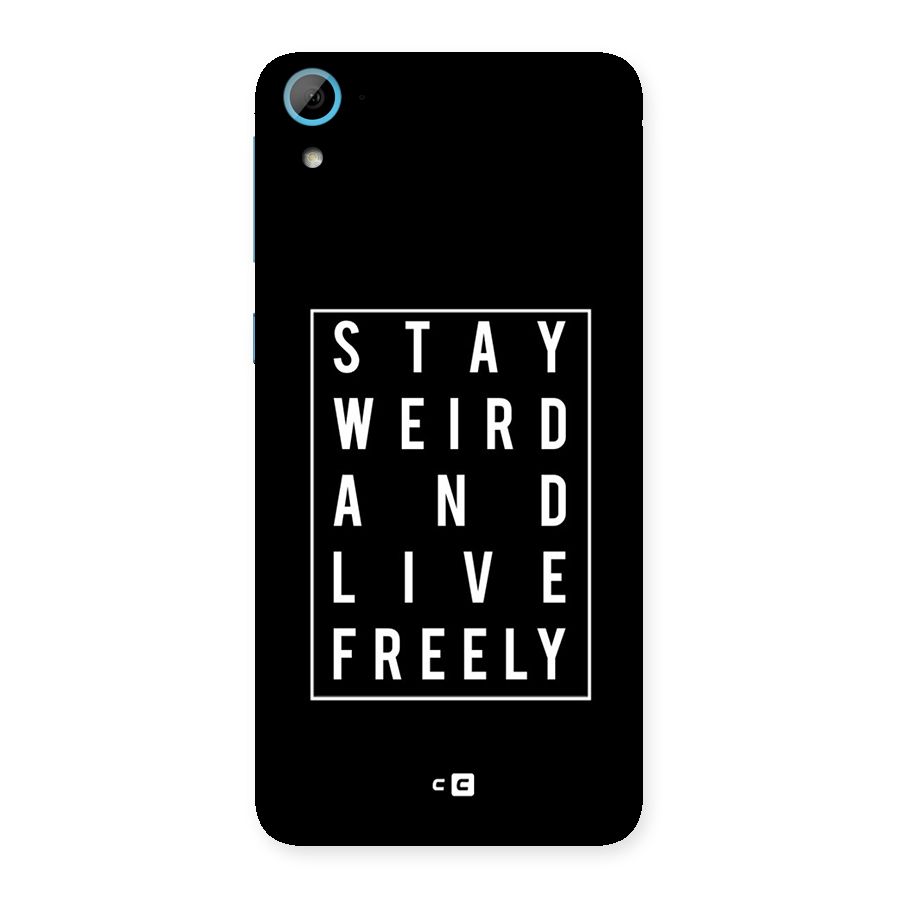 Stay Weird Live Freely Back Case for HTC Desire 826