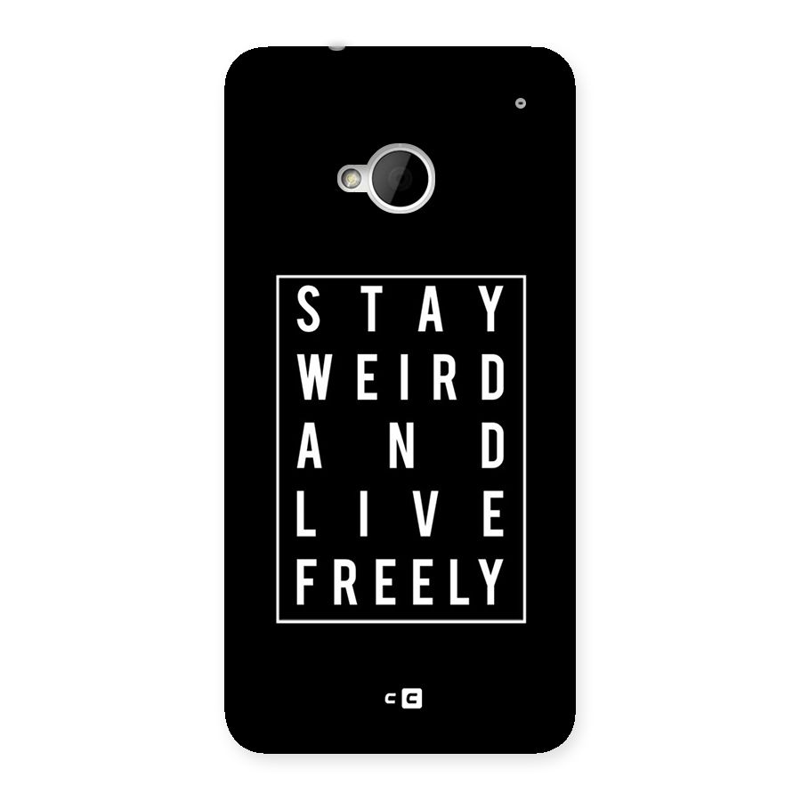 Stay Weird Live Freely Back Case for HTC One M7
