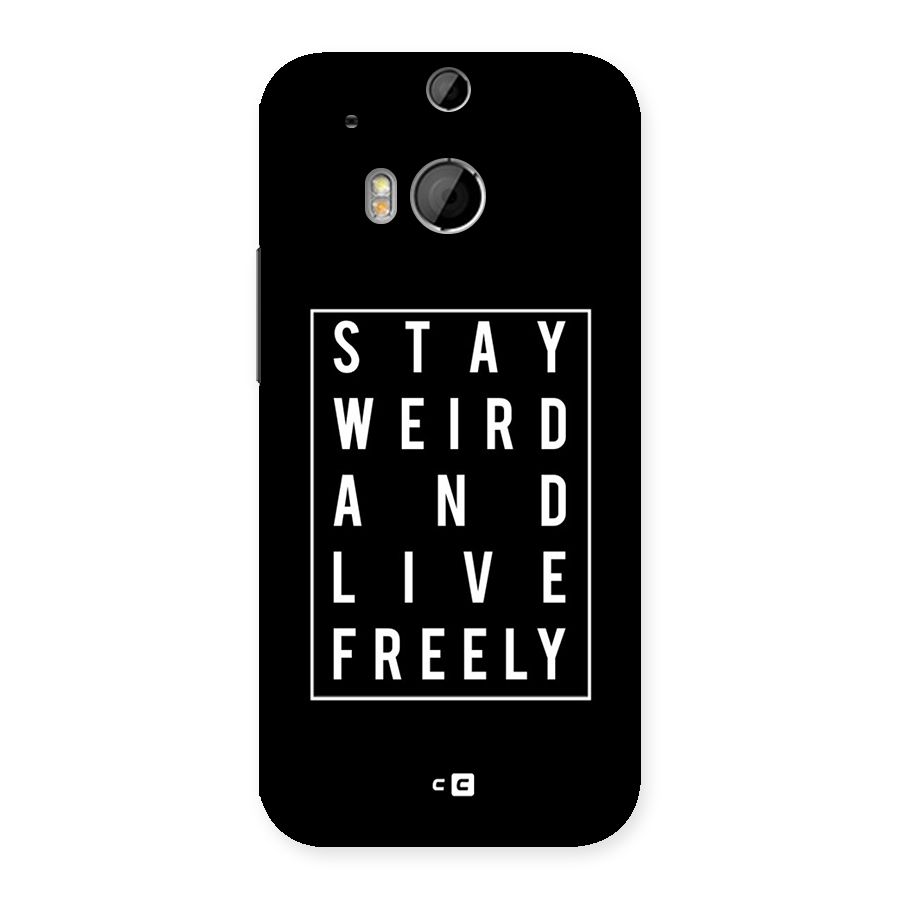 Stay Weird Live Freely Back Case for HTC One M8