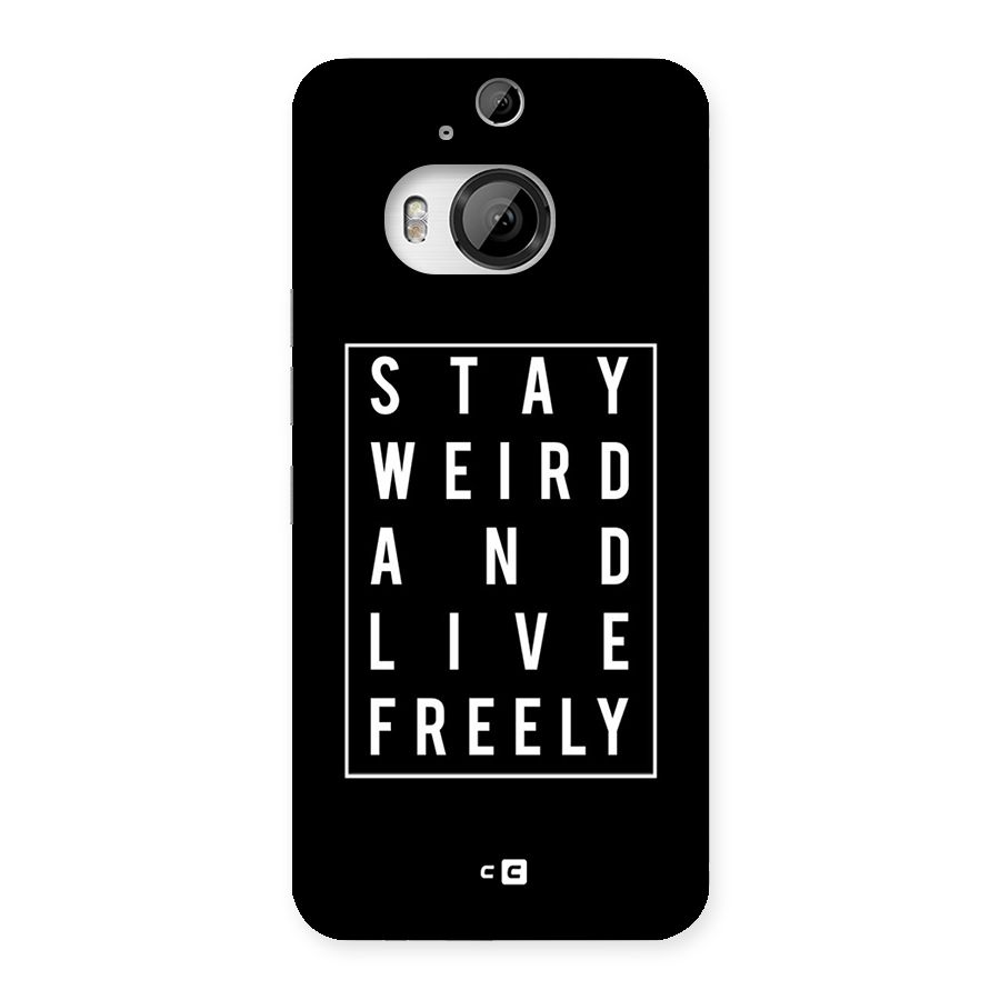 Stay Weird Live Freely Back Case for HTC One M9 Plus