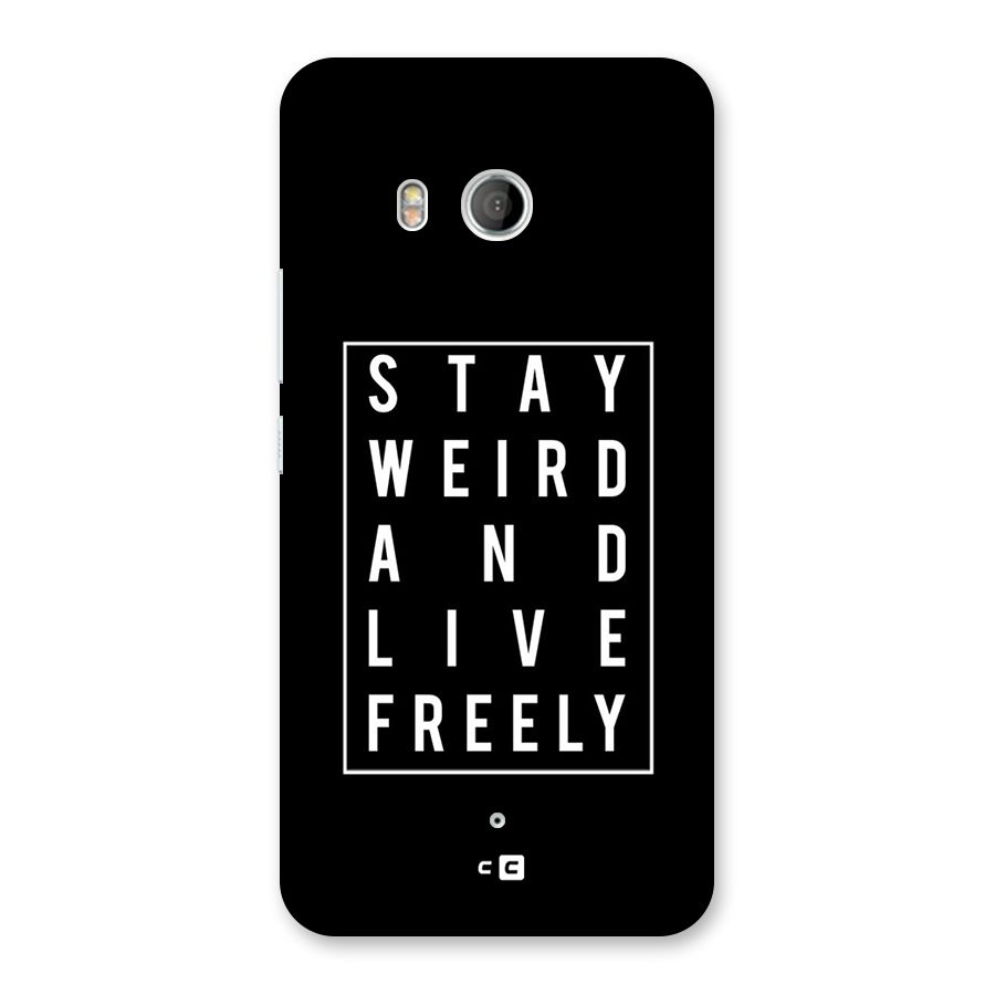 Stay Weird Live Freely Back Case for HTC U11