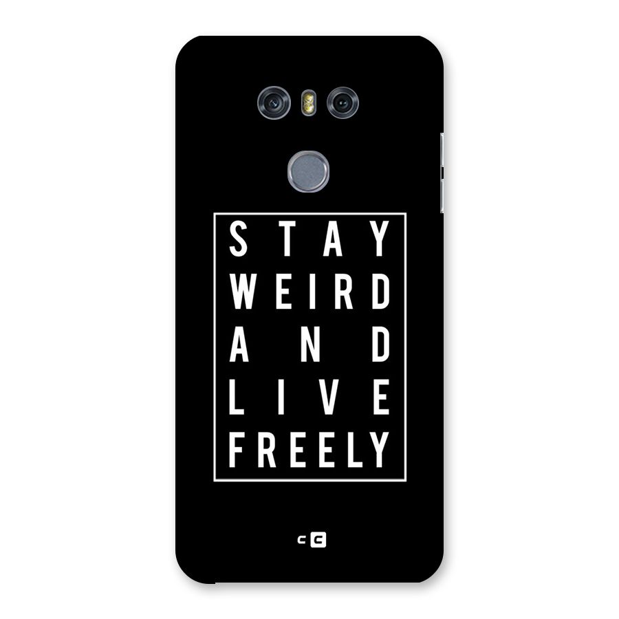 Stay Weird Live Freely Back Case for LG G6