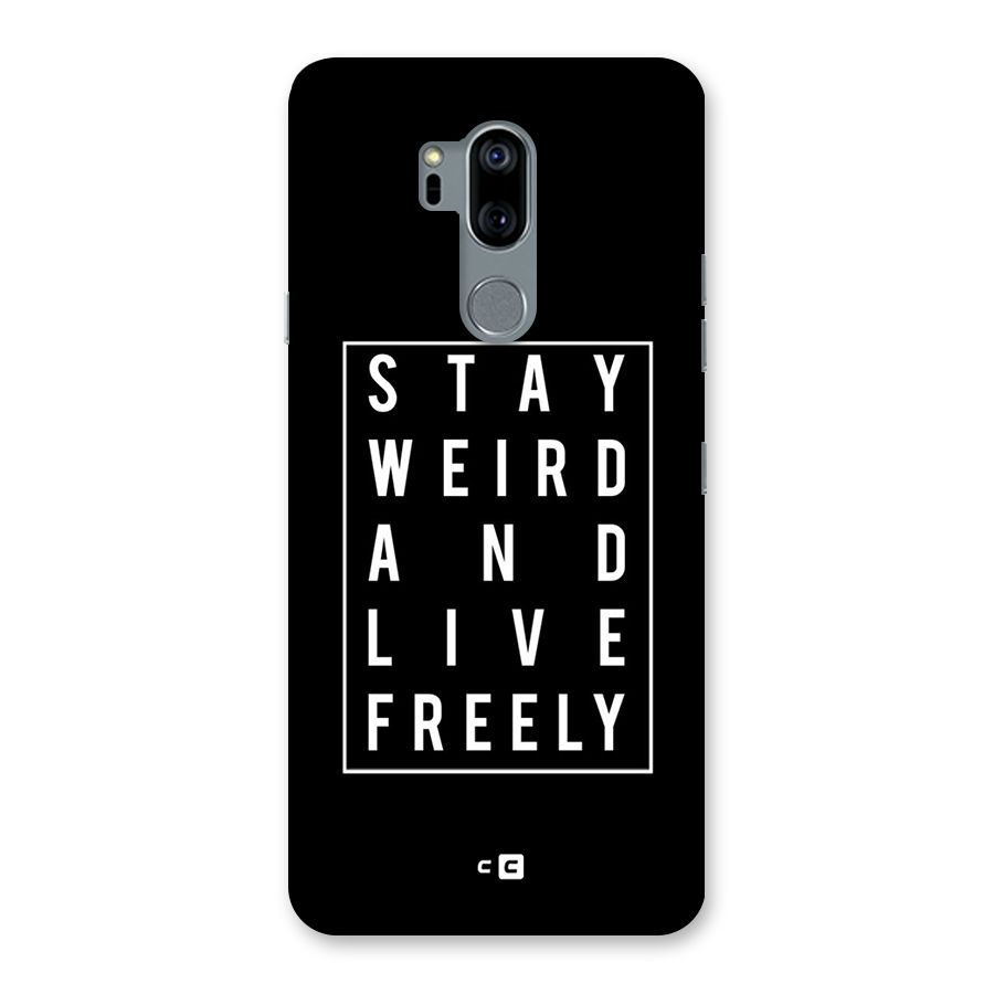 Stay Weird Live Freely Back Case for LG G7